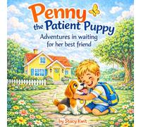 Penny the Patient Puppy: Adventures in Waiting for Her Best Friend