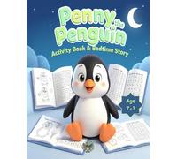 Penny the Penguin: A Bedtime Story & Activity Book about Good Manners: An Interactive Journey to Teach Kindness, Sharing, and Patience through 60+ Fun Puzzles, Coloring Pages, and a Gentle Sleepy Tale