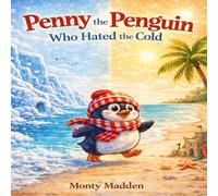 Penny The Penguin Who Hated The Cold