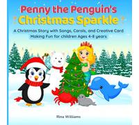 Penny the Penguin's Christmas Sparkle: A Christmas Story with Songs, Carols, and Creative Card Making Fun for children Ages 4-8 years (Penny the Penguin's story and Activity book for kids ages 4-8)