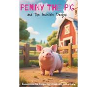 Penny the Pig and the Invisible Danger: A Gentle Tale About Alienation and Bravery