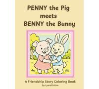 PENNY the Pig Meets BENNY the Bunny: An Interactive Coloring Storybook About Kindness and Teamwork for Kids Ages 3-5