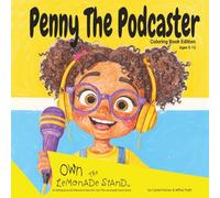 Penny The Podcaster Coloring Book: Girl Empowerment - Coloring Book Edition from the Penny The Podcaster Picture Book! (Own The Lemonade Stand)