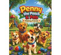 Penny the Pooch and Pals.: Making friends.