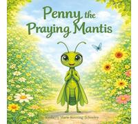 Penny the Praying Mantis: 1 (Prayers from the Garden on Greenfield Road)