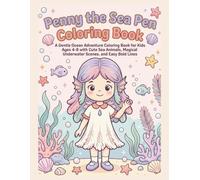 Penny the Sea Pen Coloring Book: A Gentle Ocean Adventure Coloring Book for Kids Ages 4-8 with Cute Sea Animals, Magical Underwater Scenes, and Easy Bold Lines