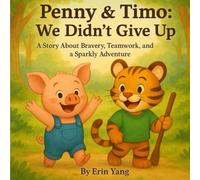 Penny & Timo: We Didn't Give Up: A Story About Bravery, Teamwork, and a Sparkly Adventure
