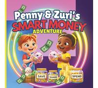 Penny & Zuri’s Smart Money Adventure:: Teaches how to Save, Spend & Share Money