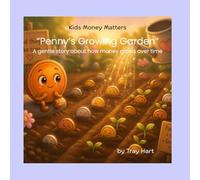 Penny's Growing Garden: a gentle story of how money grows over time (Penny’s Money Adventures)