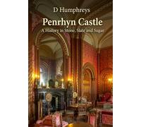 Penrhyn Castle: History in stone, slate and sugar (The House of Penrhyn)