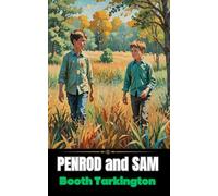 Penrod and Sam: A Classic Tale of Boyhood Adventures