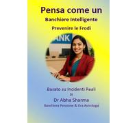 Pensa come un Banchiere Intelligente-Prevenire le Frodi: Basato su Incidenti Reali (Italino)