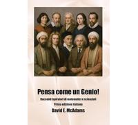 Pensa come un Genio!: Racconti ispiratori di matematici e scienziati (Libri Ispiratori Per Bambini)