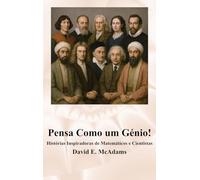 Pensa Como um Génio!: Histórias Inspiradoras de Matemáticos e Cientistas (Livros Inspiradores Para Criananças)