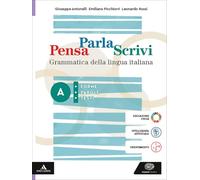 Pensa parla scrivi. Grammatica della lingua italiana. Per le Scuole superiori. Con e-book. Con espansione online. Forme, parole, testi (Vol. A)