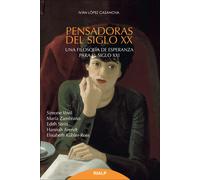 Pensadoras del siglo XX: una filosofía de esperanza para el siglo XXI (Simone Weil, Edith Stein, María Zambrano, Hannah Arendt y Elizabeth Kübler-Ross