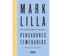 Pensadores Temerarios: Los Intelectuales En La Politica