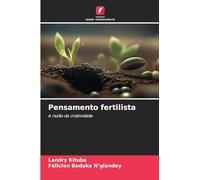 Pensamento fertilista: A razão da criatividade