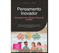Pensamento Inovador: Estratégias para a Solução Criativa de Desafios (Criatividade)