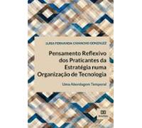 Pensamento Reflexivo Dos Praticantes Da Estratégia Numa Organização De