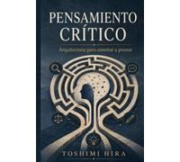 Pensamiento Critico: Arquitectura para enseñar a pensar (Educacion)