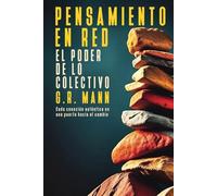 Pensamiento en Red: El Poder de lo Colectivo (Psicología Aplicada al Crecimiento Personal: Colección de G.R. Mann)
