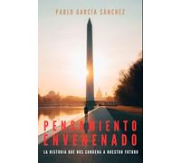 Pensamiento envenenado: La historia que nos condena a nuestro futuro