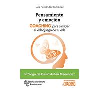Pensamiento y Emoción: COACHING para cambiar el videojuego de tu vida (Neuromanagement)