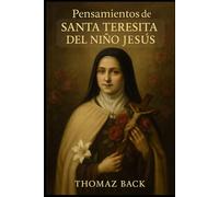 Pensamientos de Santa Teresita del Niño Jesus