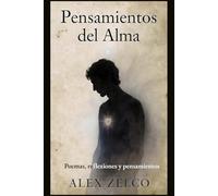 Pensamientos del Alma: Poemas, reflexiones y pensamientos desde el interior