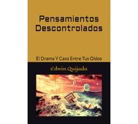 Pensamientos Descontrolados: El Drama Y Caos Entre Tus Oidos