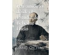 Pensamientos desde el Estudio del Bebedor de Hielo: Obras completas de Liang Qichao, Vol. 1