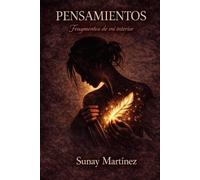 Pensamientos: Fragmentos de mi interior.