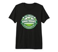 Pensamientos Humanos 100% orgánicos Anti-AI gráfico añadido Camiseta Premium