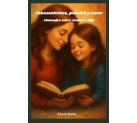 Pensamientos, poesia y amor: Mensajes entre Madre e Hija