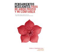 Pensamientos Resilientes para mi Amor Propio y mi Confianza