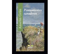PENSAMIENTOS SANADORES: 4 (Anselm Grün)