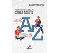 Pensamientos Y Palabras De Carlo Acutis De La A A La Z