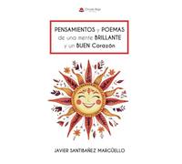 PENSAMIENTOS y POEMAS de una mente BRILLANTE y un BUEN Corazón