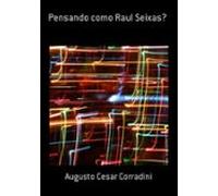 Pensando Como Raul Seixas? (ebook)