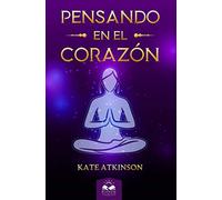 Pensando en el Corazon: Fáciles Lecciones para Alcanzar el Despertar y la Realización Espiritual