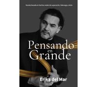 Pensando en grande: Novela basada en hechos reales de superación, liderazgo y éxito
