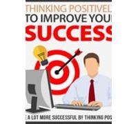 Pensando Positivamente Para Melhorar Seu Sucesso (ebook)