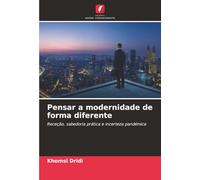 Pensar a modernidade de forma diferente: Receção, sabedoria prática e incerteza pandémica