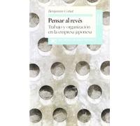Pensar al revés: Trabajo y organización en la empresa japonesa (Sociología y política)