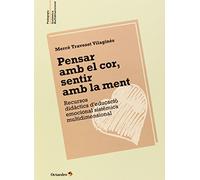 Pensar amb el cor, sentir amb la ment: Recursos didàctics d'educació emocional sistèmica multidimensional (Pedagogia sistèmica multidimensional)