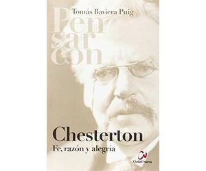 Pensar con Chesterton. Fe, razón y alegría: 1