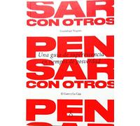Pensar con otros : una guía de supervivencia en tiempos de posverdad
