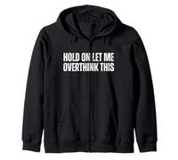 Pensar Demasiado Divertido, Agárrate a Le Me Overthink This, Overthinking Sudadera con Capucha