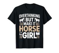 Pensar Demasiado, Pero hazlo Caballo Chica Ecuestre Camiseta
